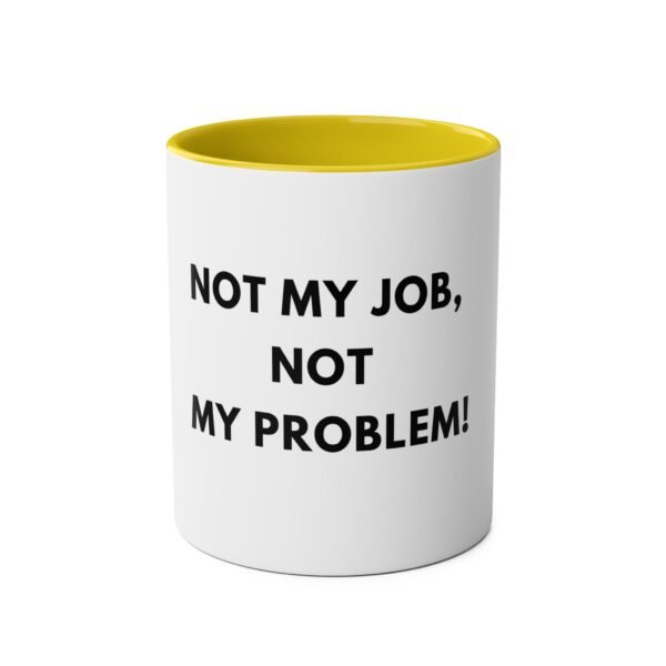 'NOT MY JOB NOT MY PROBLEM' MUG - Image 9