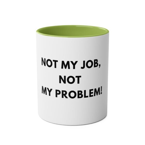 'NOT MY JOB NOT MY PROBLEM' MUG - Image 13